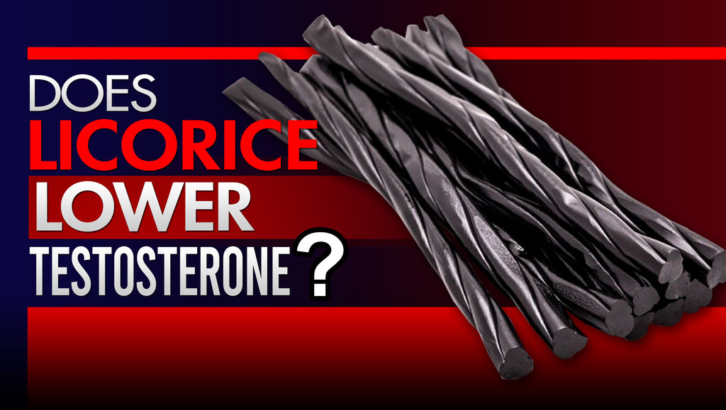 True Or False: Licorice Lowers Testosterone